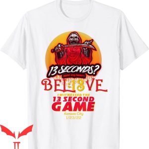 Chiefs 13 Seconds T-Shirt Be The Grim Reaper 13 Second