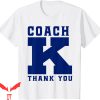 Coach K Funeral T-Shirt Coach K Thank You Funny Coaching