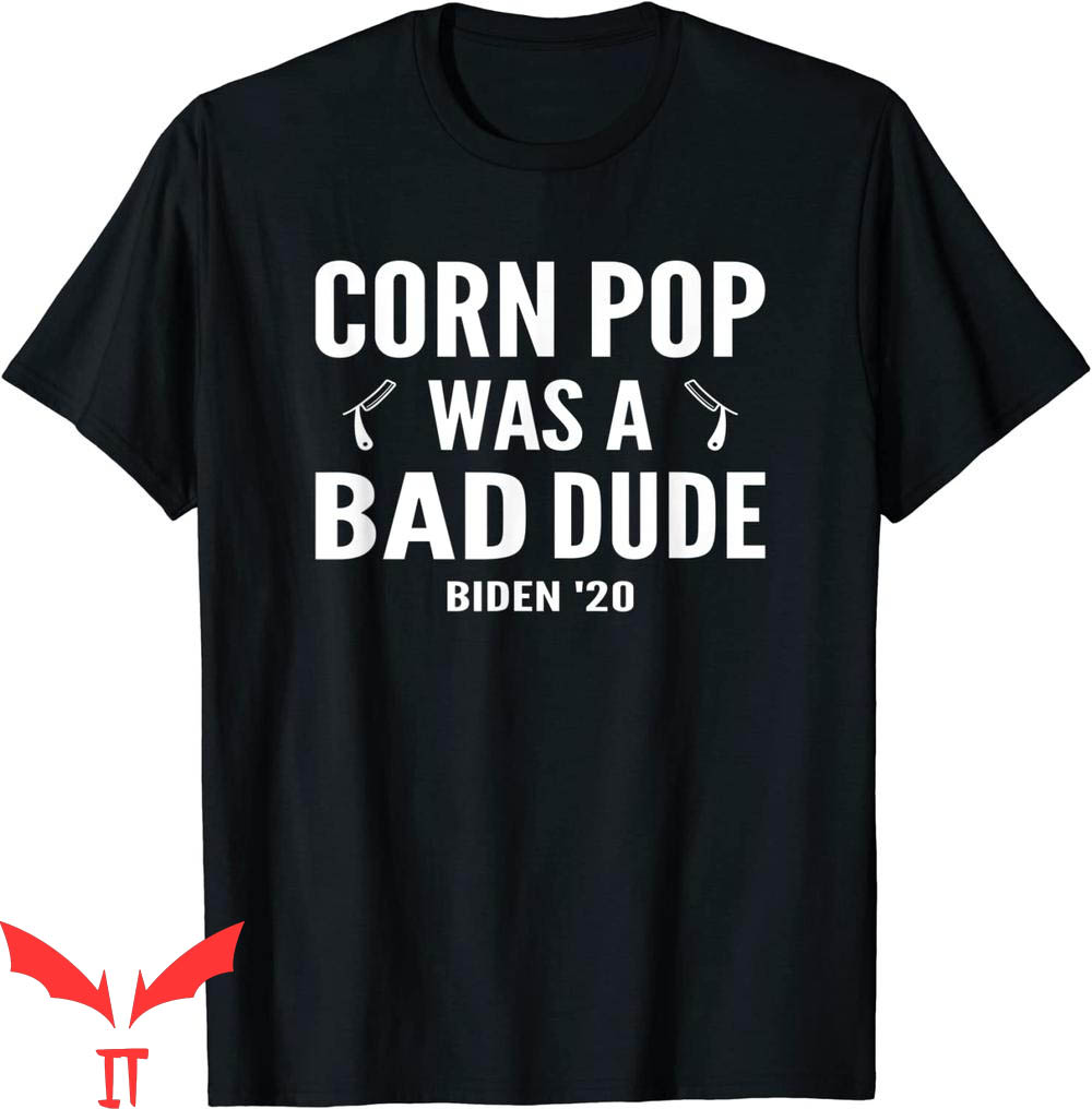 Corn Pop Was A Bad Dude T-Shirt Biden 2020 Cool Graphic