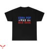 Corn Pop Was A Bad Dude T-Shirt Cool Graphic Trendy Style