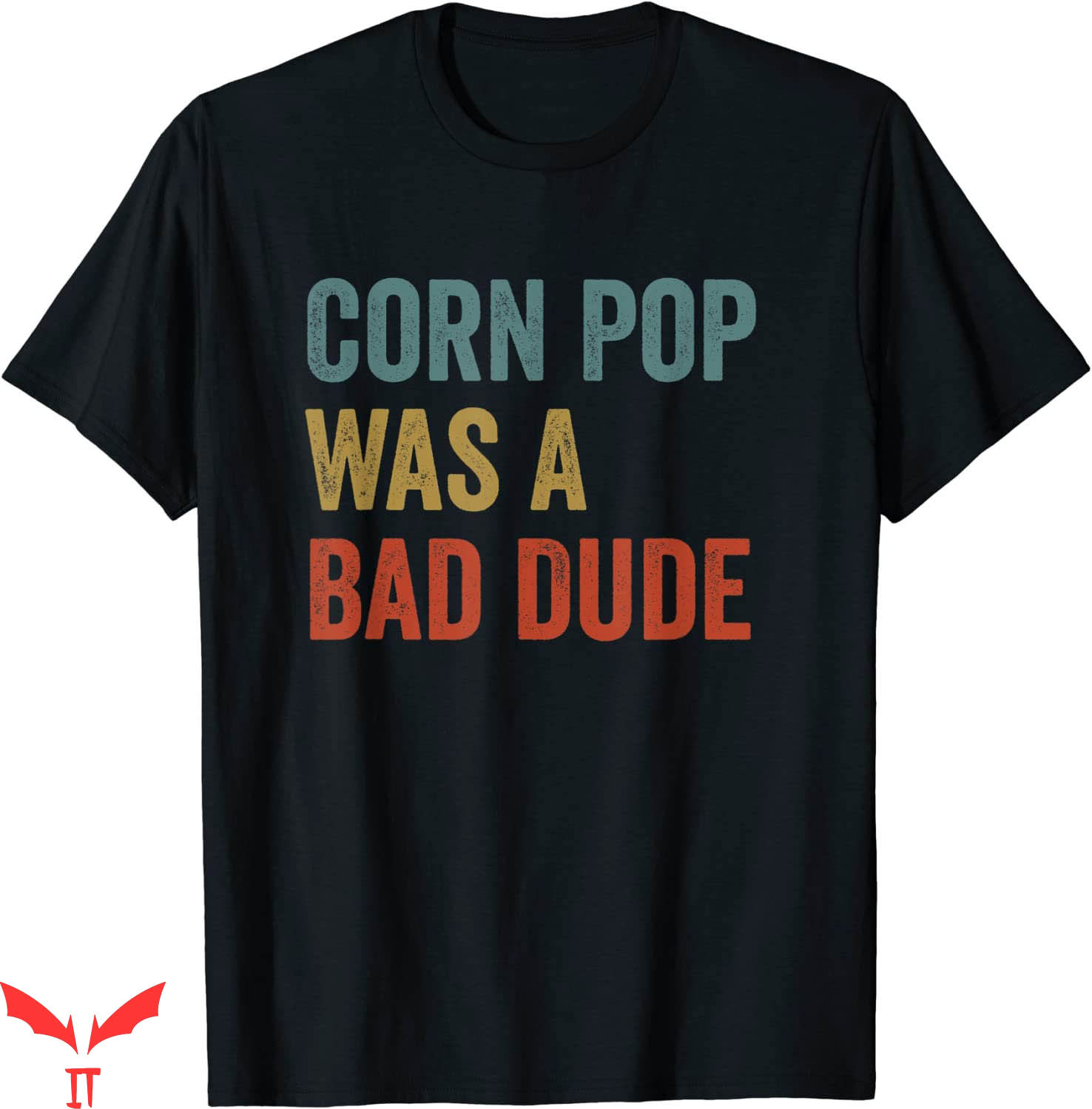 Corn Pop Was A Bad Dude T-Shirt Funny Election 2020 Meme