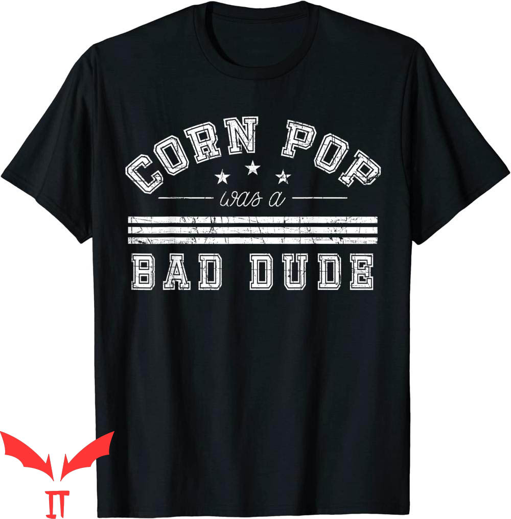 Corn Pop Was A Bad Dude T-Shirt Funny Joe Biden Political