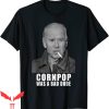 Corn Pop Was A Bad Dude T-Shirt Joe Biden Meme Cool Graphic