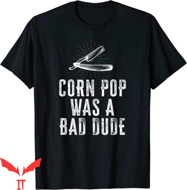 Corn Pop Was A Bad Dude T-Shirt Joe Biden Parody Cool Meme