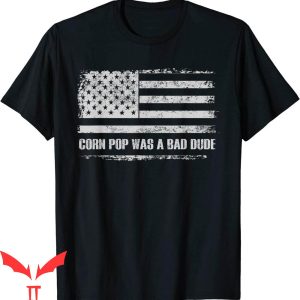 Corn Pop Was A Bad Dude T-Shirt Meme Vintage US Flag Cool