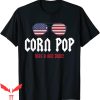 Corn Pop Was A Bad Dude T-Shirt US Flag Sunglasses Meme Cool