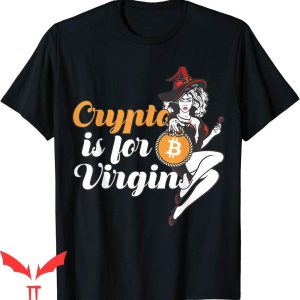 Crypto Is For Virgins T-Shirt Bitcoin Sexy Funny Vintage Tee