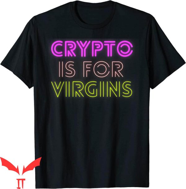 Crypto Is For Virgins T-Shirt Cool Retro Graphic Tee Shirt
