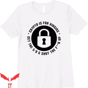 Crypto Is For Virgins T-Shirt Funny Crypto Meme Tee Shirt