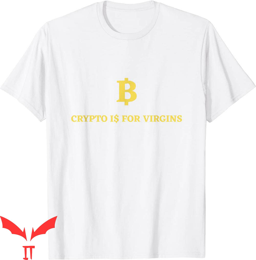 Crypto Is For Virgins T-Shirt Funny Crypto Quote Tee Shirt