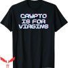 Crypto Is For Virgins T-Shirt Funny Retro Graphic Tee Shirt