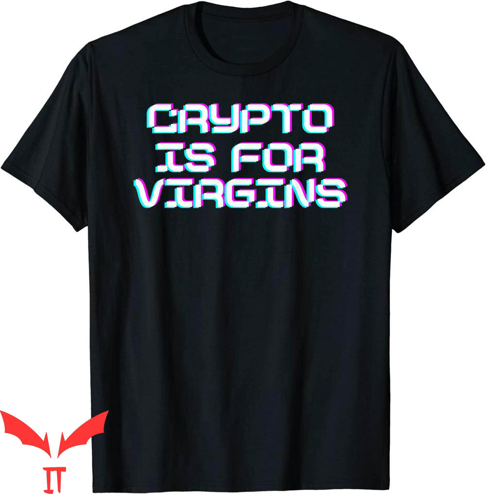 Crypto Is For Virgins T-Shirt Funny Retro Graphic Tee Shirt