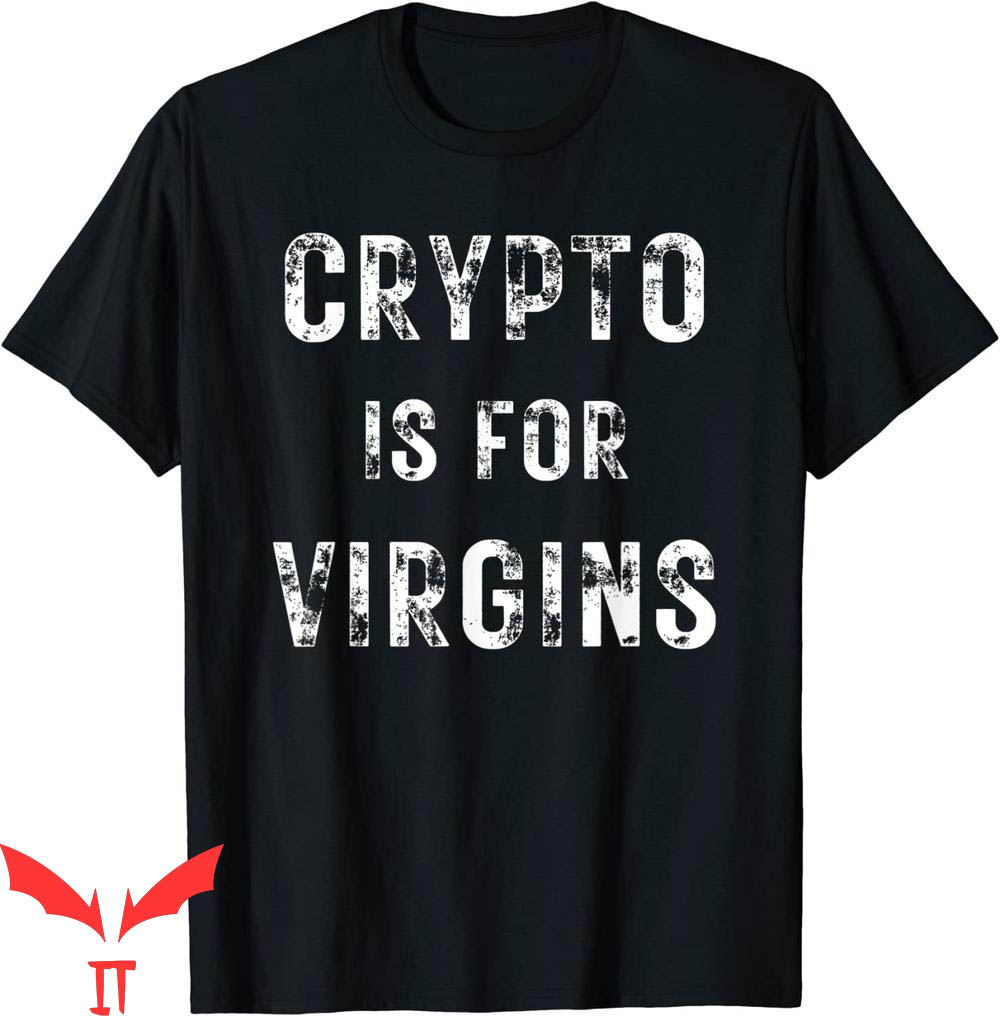 Crypto Is For Virgins T-Shirt Get A 9-5 Graphic Tee Shirt
