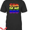 Cum In Me Bro T-Shirt Funny Sausage Gay Sex Sayings Tee