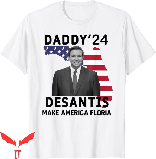 Daddy Desantis T-Shirt
