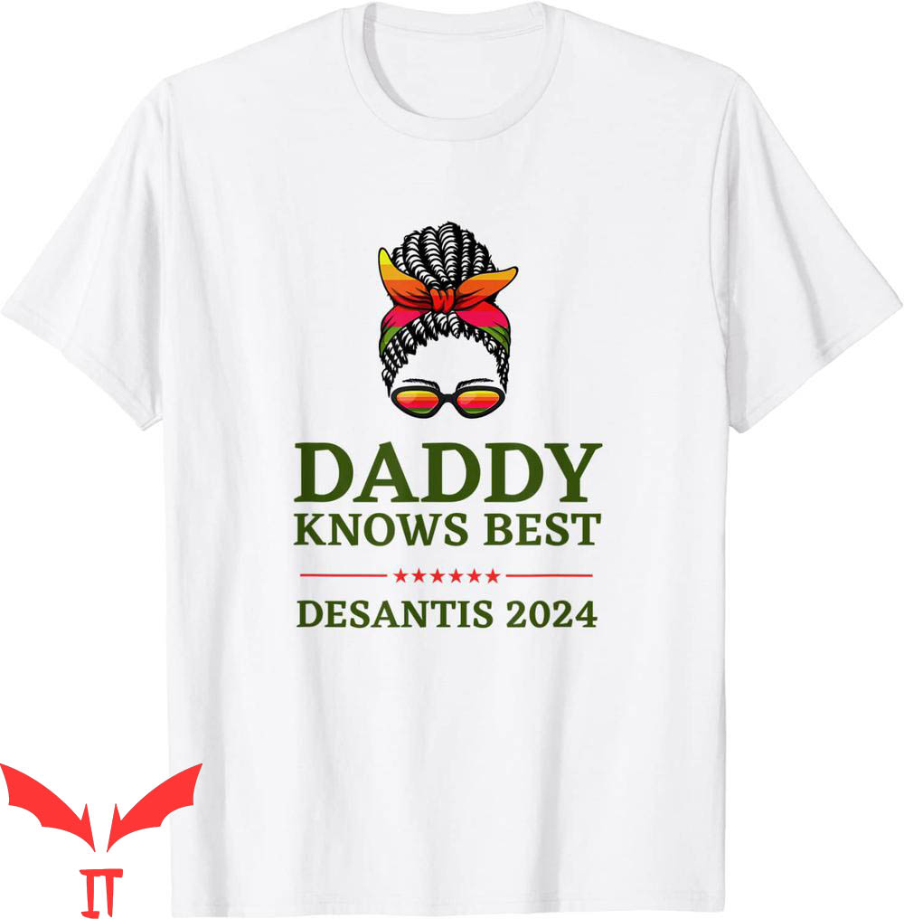Daddy Desantis T-Shirt Daddy Knows Best Desantis 2024 Tee