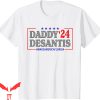 Daddy Desantis T-Shirt DeSantis 24 Make America Florida Tee