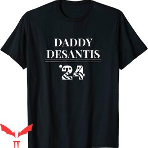 Daddy Desantis T-Shirt Funny Daddy Savage 2024 Tee Shirt