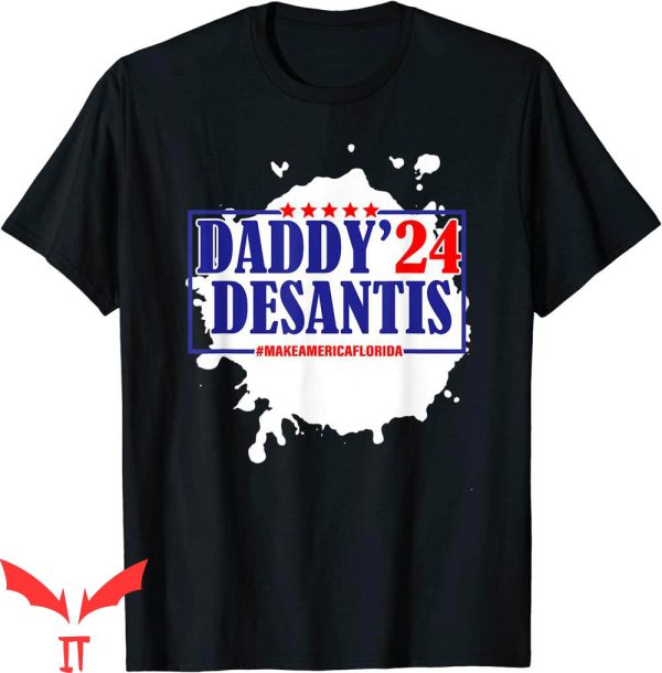 Daddy Desantis T-Shirt Make America Florida Flag USA Tee