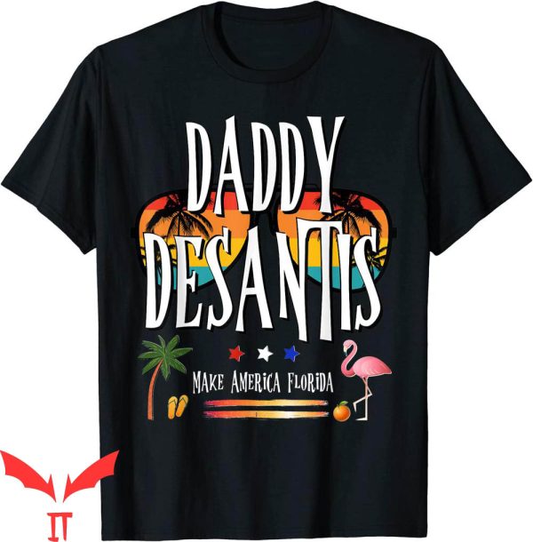 Daddy Desantis T-Shirt Make America Florida Retro Sunglasses