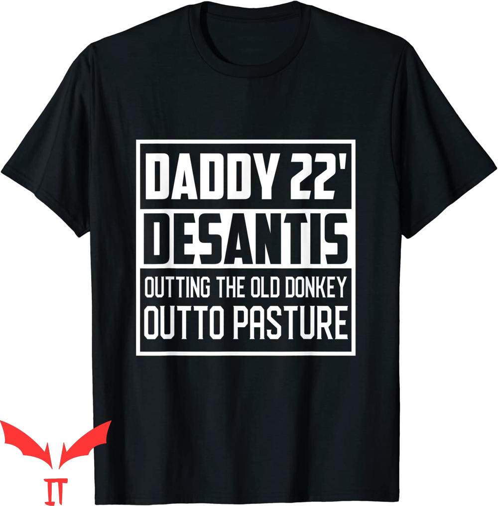 Daddy Desantis T-Shirt Putting Old Donkey Out To Pasture Tee