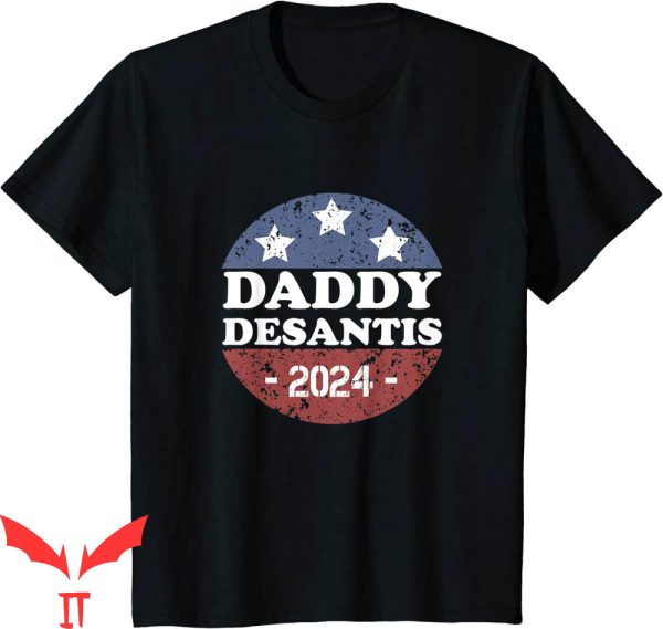 Daddy Desantis T-Shirt USA Election Campaign President Tee