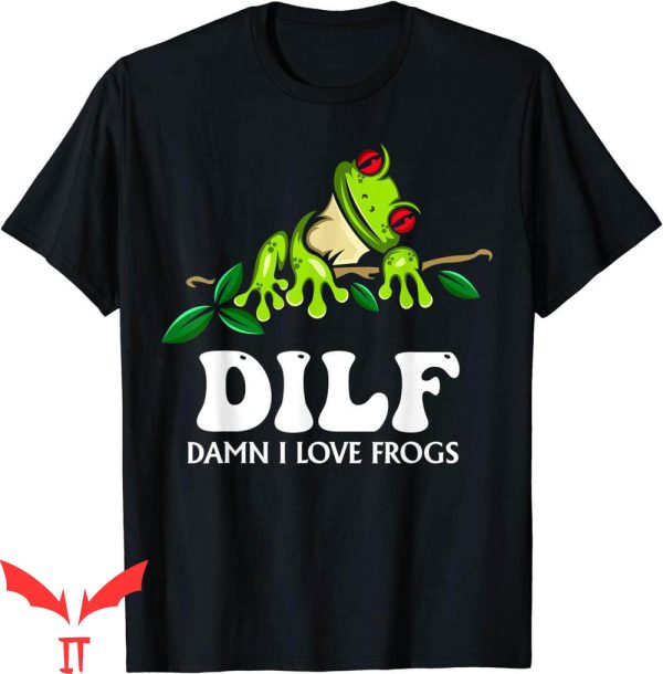 Damn I Love Frogs T-Shirt