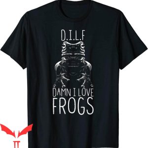 Damn I Love Frogs T-Shirt D.I.L.F Frog Graphic Design Tee