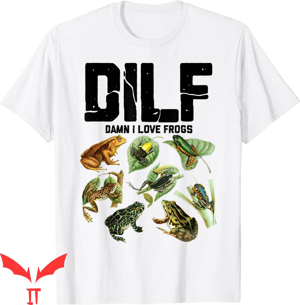 Damn I Love Frogs T-Shirt DILF Funny Graphic Design T-Shirt