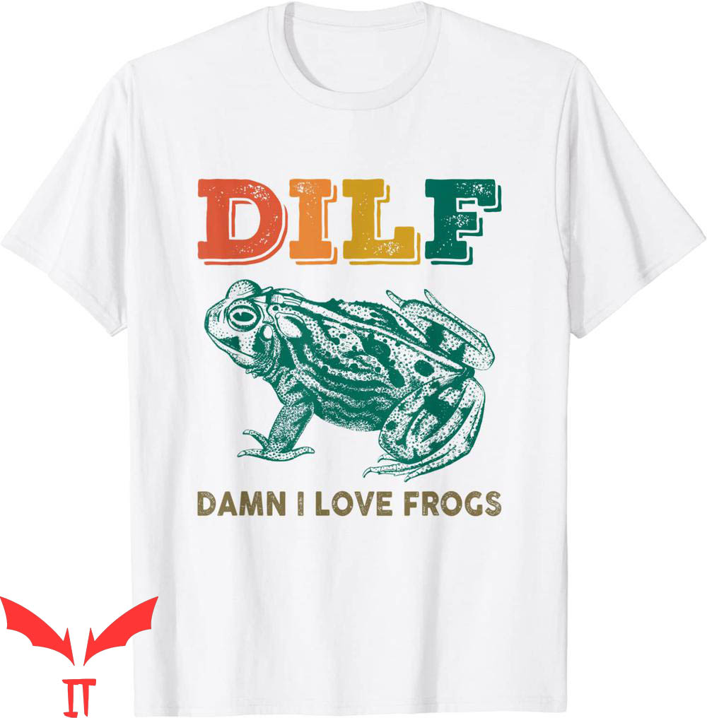 Damn I Love Frogs T-Shirt DILF Funny Saying Amphibian Lovers