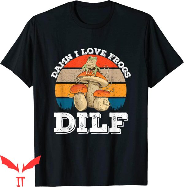 Damn I Love Frogs T-Shirt DILF Retro Frog Amphibian T-Shirt
