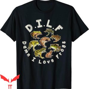 Damn I Love Frogs T-Shirt Types Of Frogs DILF Tee Shirt