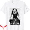 Dead Men Dont Rape T-Shirt Aileen Wuornos Dead Don’t Rape