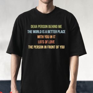 Dear Person Behind Me T-Shirt Aesthetic Be Kind Message