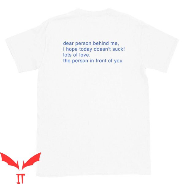 Dear Person Behind Me T-Shirt Lots Of Love Inspirational Tee