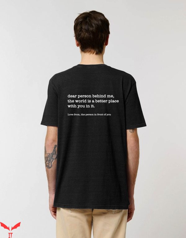 Dear Person Behind Me T-Shirt Mental Health Awareness Shirt