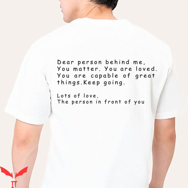 Dear Person Behind Me T-Shirt You Are Loved Message Shirt