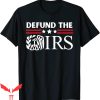 Defund The IRS T-Shirt