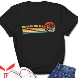 Defund The IRS T-Shirt Anti Government Tax Return Cool
