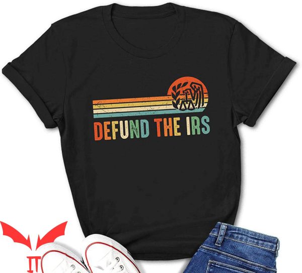 Defund The IRS T-Shirt Anti Government Tax Return Cool Tee