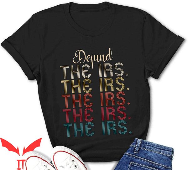 Defund The IRS T-Shirt Anti Government Tax Return Graphic