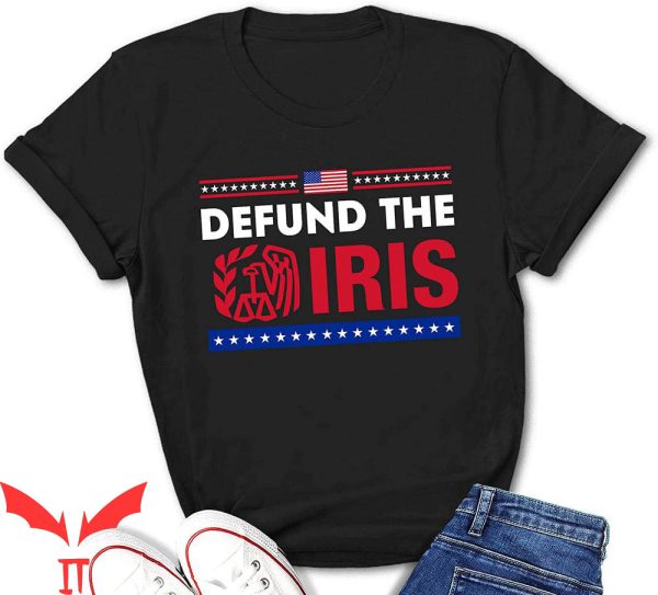 Defund The IRS T-Shirt Anti Government Tax Return IRS Humour