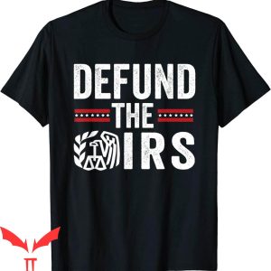 Defund The IRS T-Shirt Anti Government US Flag Tee Shirt