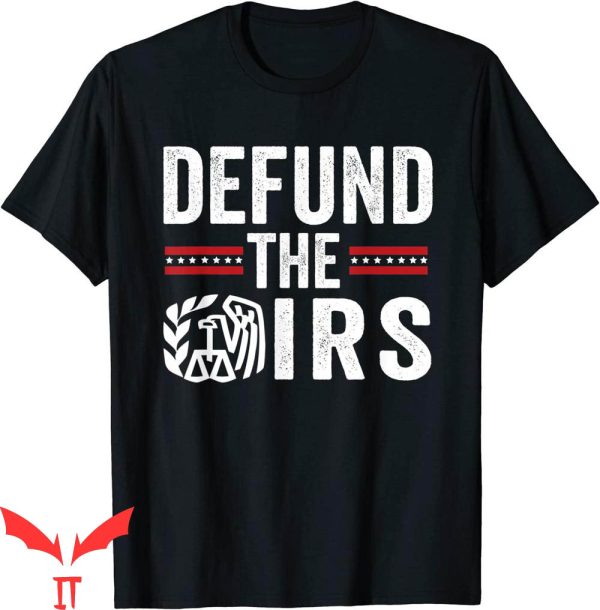 Defund The IRS T-Shirt Anti Government US Flag Tee Shirt