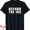 Defund The IRS T-Shirt Anti IRS Cool Design Graphic Tee
