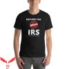 Defund The IRS T-Shirt Anti IRS Tax Return Cool Design Tee