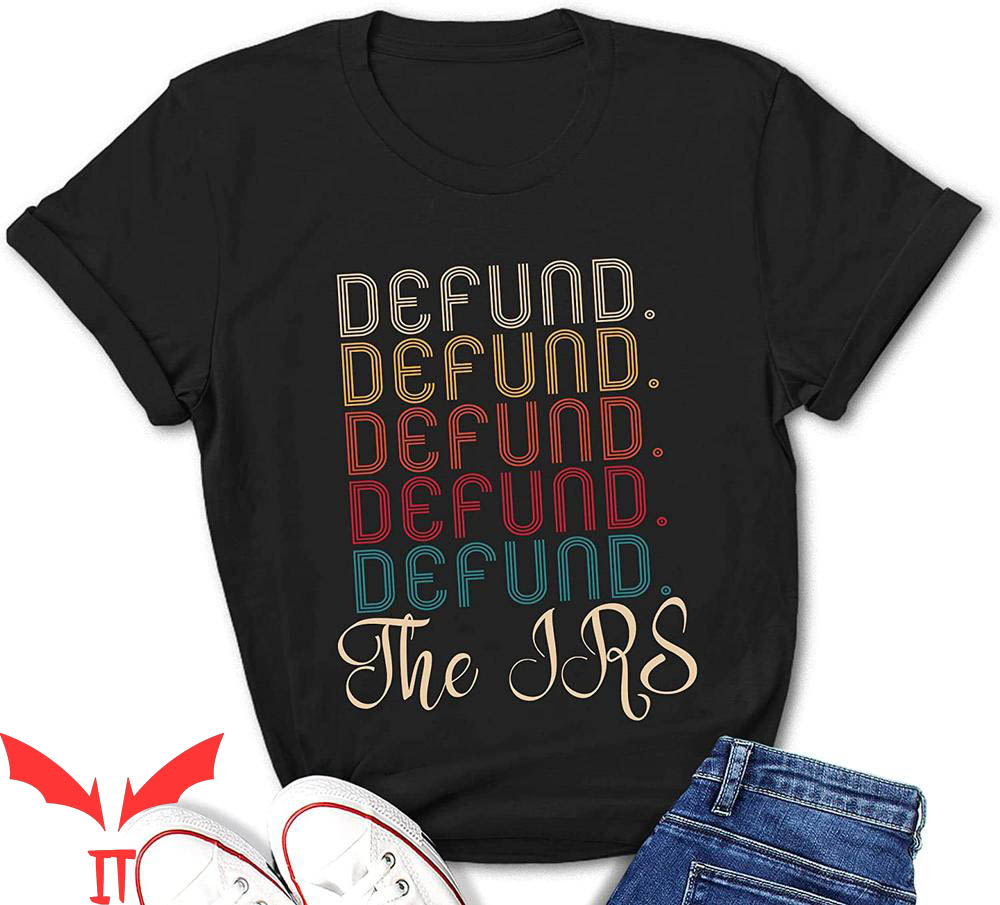 Defund The IRS T-Shirt Anti IRS Tax Return Funny Design Tee