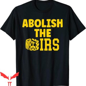 Defund The IRS T-Shirt Funny Abolish The IRS Tee Shirt