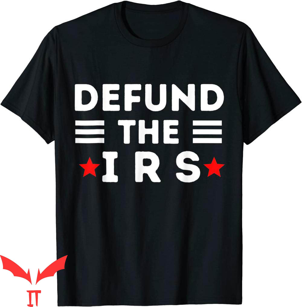 Defund The IRS T-Shirt Funny Government Graphic Tee Shirt