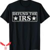 Defund The IRS T-Shirt Funny Humor IRS Tax Return Anti Tee